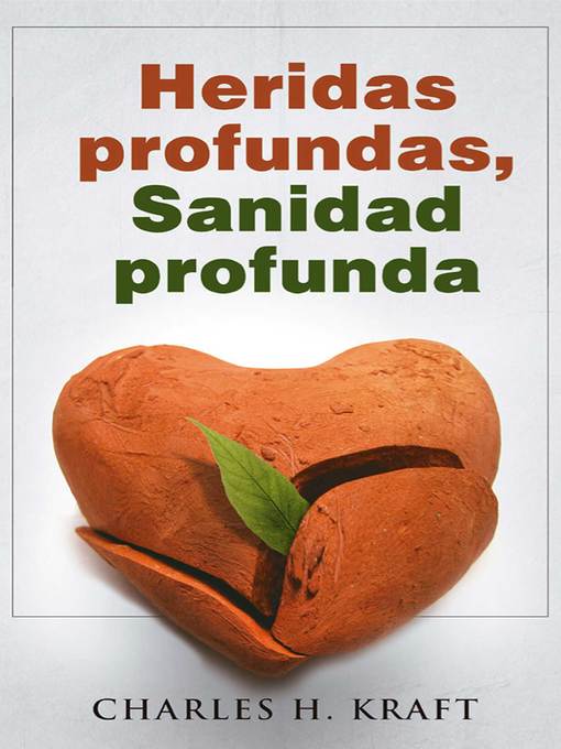 Title details for Heridas profundas, Sanidad Profunda by Charles H. Kraft - Available